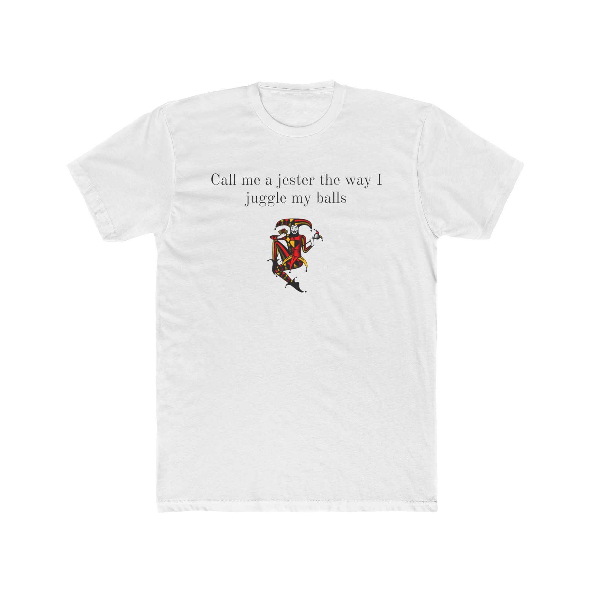 Call me a jester the way I juggle my balls - shirt